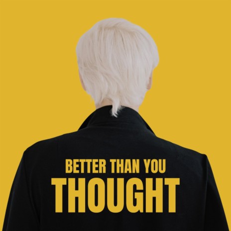Better Than You Thought | Boomplay Music