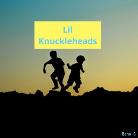 Lil Knuckleheads | Boomplay Music