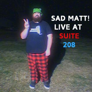 SAD MATT! Live at Suite208 (Live at Suite208)