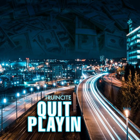 Quit Playin | Boomplay Music