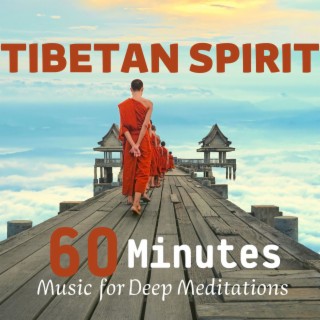 Tibetan Spirit: 60 Minutes of Music from Tibet for Deep Meditations