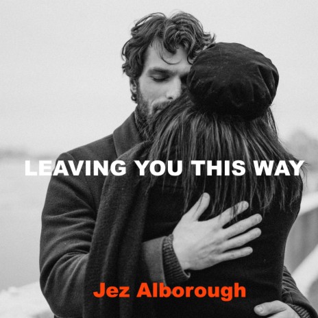 Leaving You This Way | Boomplay Music