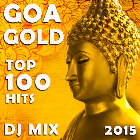Goa Hits Top 100 Classics 2015 (Continuous Progressive & Psychedelic Trance DJMix) | Boomplay Music