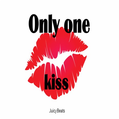 Only one kiss