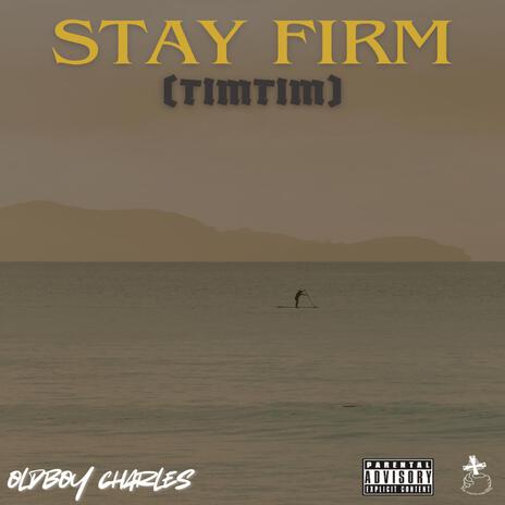 STAY FIRM (Timtim) | Boomplay Music