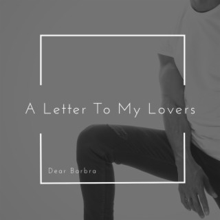 A Letter To My Lovers