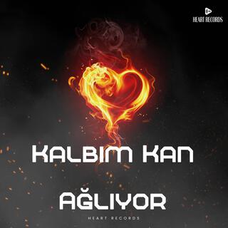 Kalbim Kan Ağlıyor