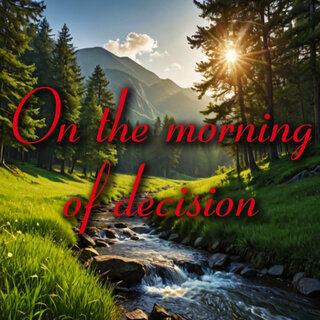 On the Morning of Decision