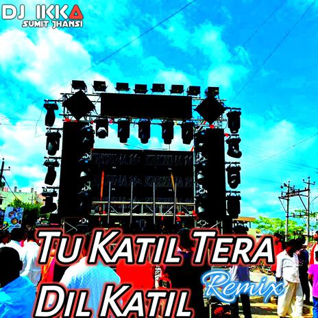 Tu Katil Tera Dil Katil | Boomplay Music