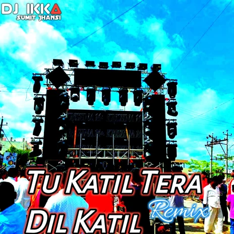 Dj Ikka Mauranipur Dj Sumit Jhansi - Tu Katil Tera Dil Katil Mp3 