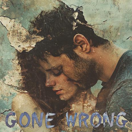 Gone Wrong | Boomplay Music