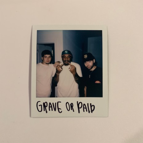 Grave Or Paid ft. Hunnaloe & Wiki | Boomplay Music