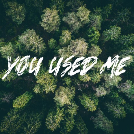 You Used Me | Boomplay Music