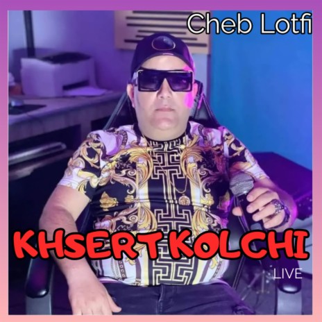 Khsert Kolchi (live)