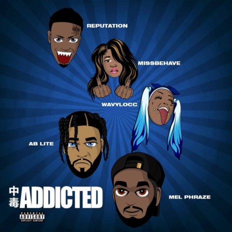 Addicted ft. REPUTATION, MSBEHAVE, WAVY LOCC & ABM LITE | Boomplay Music