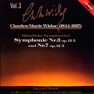 Charles Marie Widor: Sämtliche Sinfonien, Vol. 3 (Roth, Daniel)