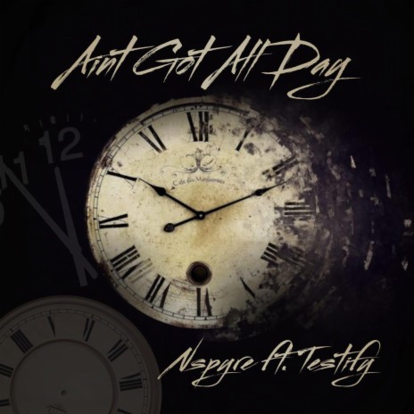 Ain't Got All Day ft. Testify | Boomplay Music