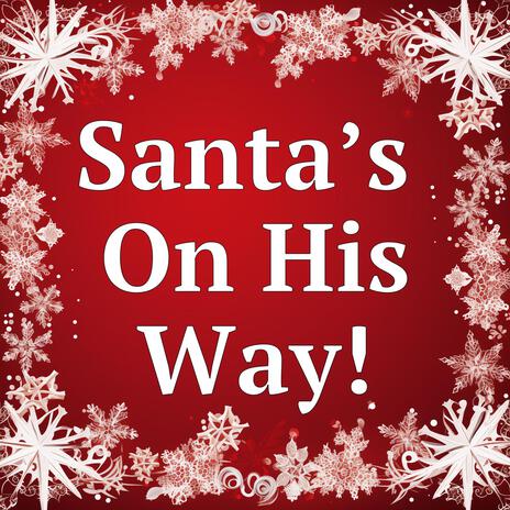 Santa’s On His Way! | Boomplay Music