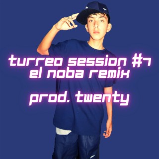 TURREO SESSION #7 (EL NOBA REMIX)