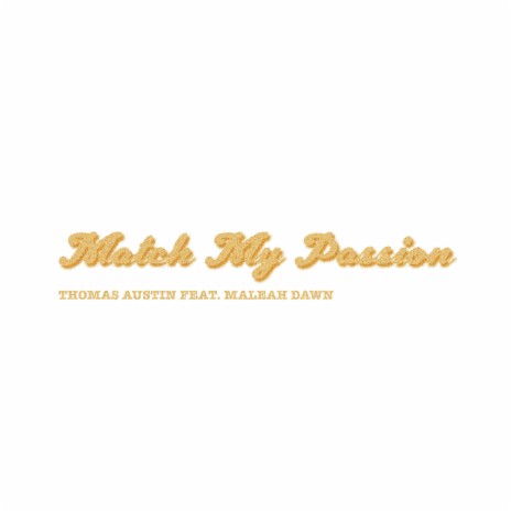 Match My Passion ft. Maleah DAWN | Boomplay Music