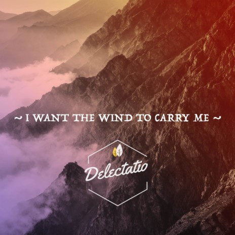 I Want the Wind to Carry Me (Delectatio Remix)