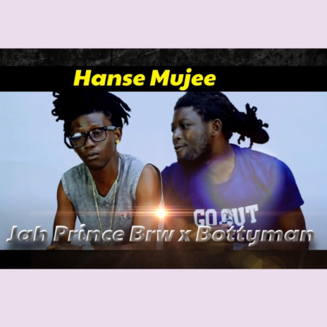 Hanse Mujee ft. Jah Pince Brw & Bottyman | Boomplay Music