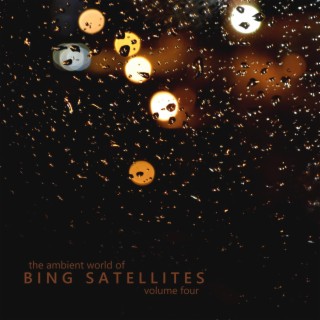 The Ambient World of Bing Satellites, Vol. 4