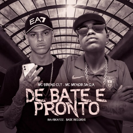 De Bate E Pronto ft. MC Menor Da Q.A & ravibeatzz | Boomplay Music