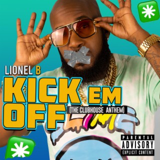 Kick Em' Off (Clubhouse Anthem) lyrics | Boomplay Music