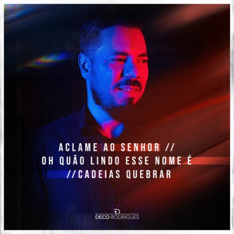 Aclame ao Senhor / Oh Quão Lindo Esse Nome É / Cadeias Quebrar | Boomplay Music