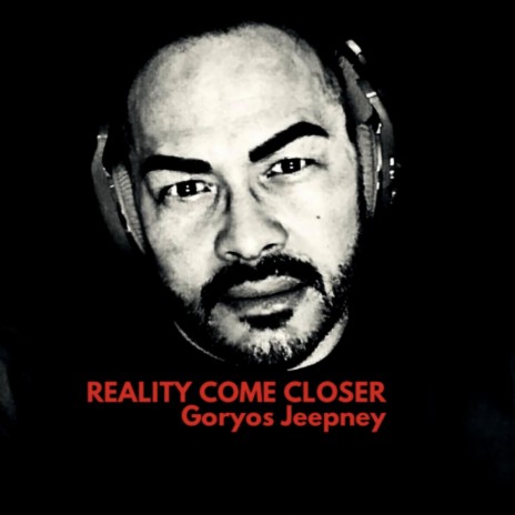 REALITY COME CLOSER | Boomplay Music