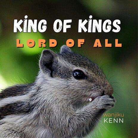 King of Kings and Lord of All | Boomplay Music