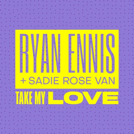 Take My Love ft. Sadie Rose Van | Boomplay Music