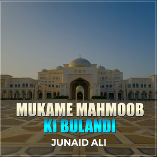 Mukame Mahmoob Ki Bulandi