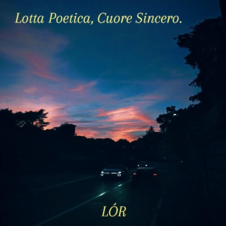 Lotta Poetica, Cuore Sincero. | Boomplay Music