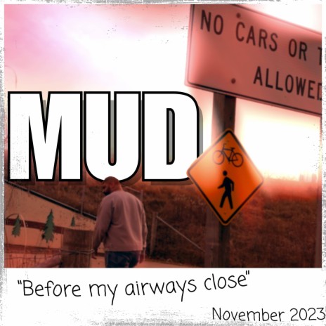 Mud Before my airways close | Boomplay Music