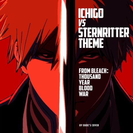 Ichigo vs Sternritter (From Bleach: Thousand Year Blood War) | Boomplay Music