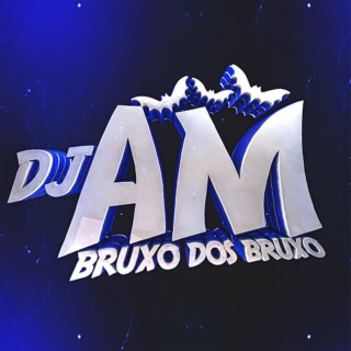 DJ AM BRUXO DOS BRUXO