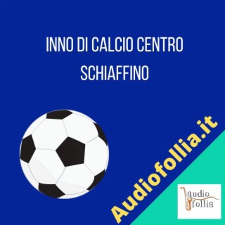 Inno di calcio Centro Schiaffino