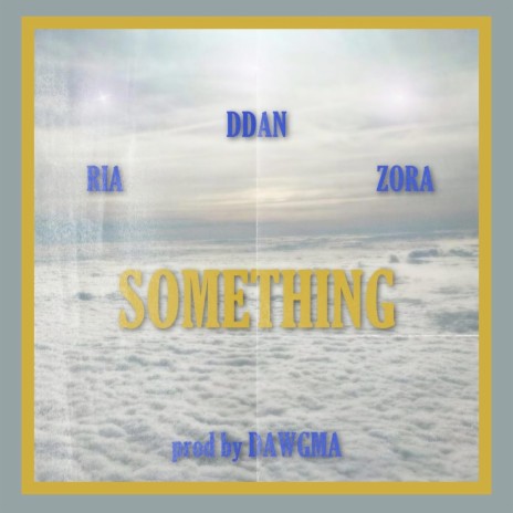 SOMETHING ft. Dawgma, Ria & Zora | Boomplay Music