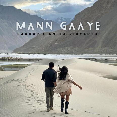 Mann Gaaye ft. Anika Vidyarthi | Boomplay Music