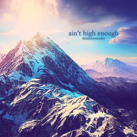 Ain't High Enough | Boomplay Music