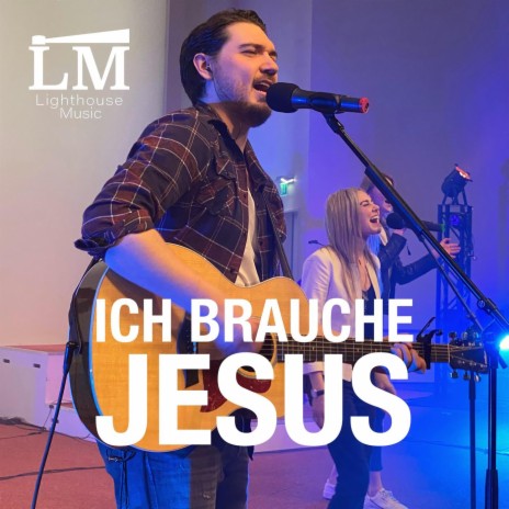 Ich brauche Jesus | Boomplay Music