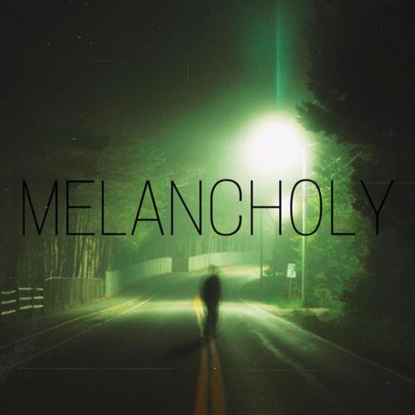 MELANCHOLY | Boomplay Music