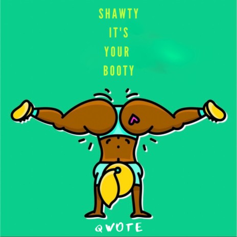 Shawty It's Your Booty (Remix) | Boomplay Music