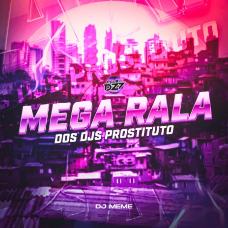 MEGA RALA DOS DJS PROSTITUTO ft. CLUB DA DZ7 | Boomplay Music