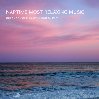 Naptime Most Relaxing Music: Piano Lullaby Music Relaxation & Baby Sleep Music