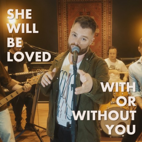 She Will Be Loved / With or Without You (Cover) | Boomplay Music