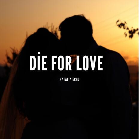 Die For Love | Boomplay Music