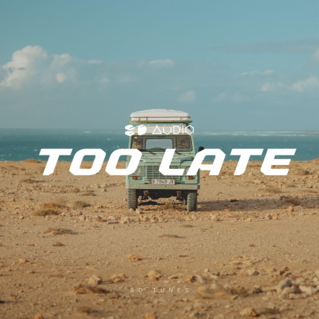 Too Late ft. 8D Tunes & Vital EDM | Boomplay Music